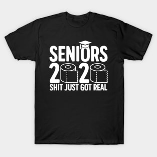 Seniors 2020 Shit Just Got Real No Graduation Is Cancelled Funny Social Distancing Gift For High School College Students T-Shirt